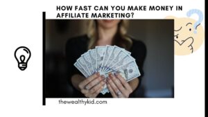 How fast can you make money in affiliate marketing