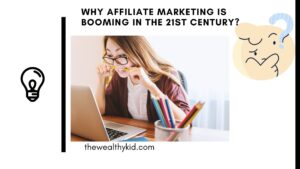 why affiliate marketing is booming in 21st century
