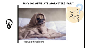 Why do affiliate marketers fail